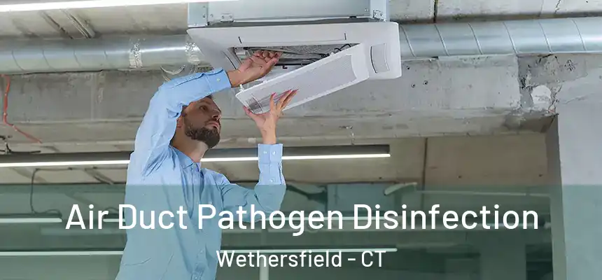  Air Duct Pathogen Disinfection Wethersfield - CT