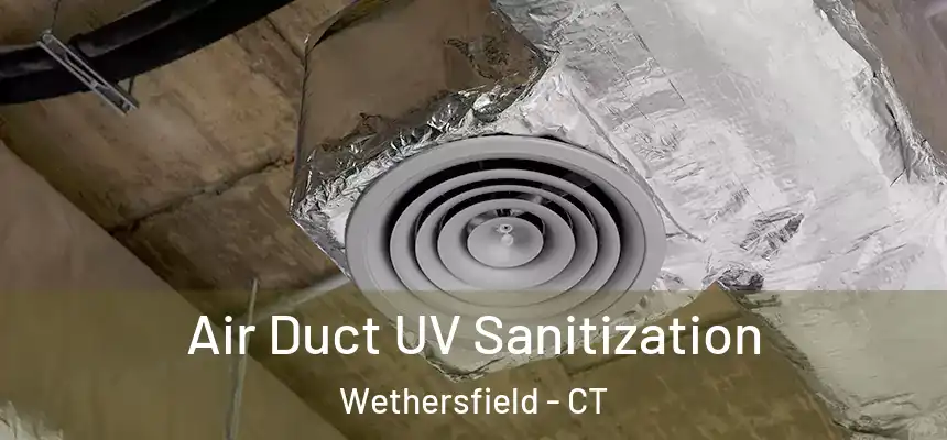 Air Duct UV Sanitization Wethersfield - CT