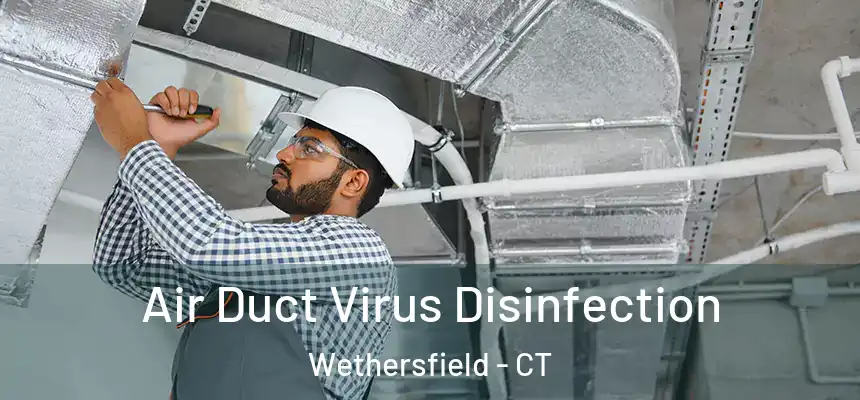  Air Duct Virus Disinfection Wethersfield - CT