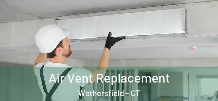  Air Vent Replacement Wethersfield - CT