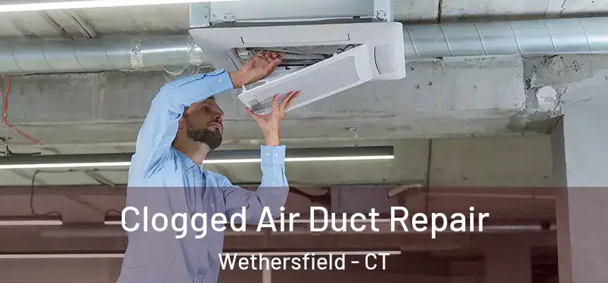  Clogged Air Duct Repair Wethersfield - CT