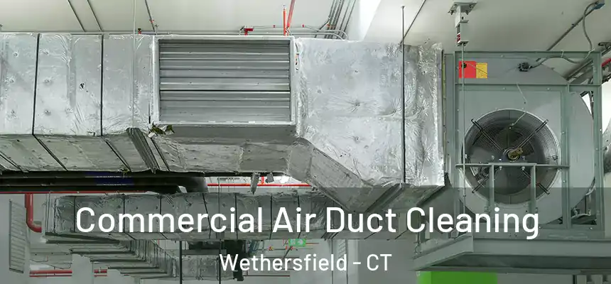  Commercial Air Duct Cleaning Wethersfield - CT
