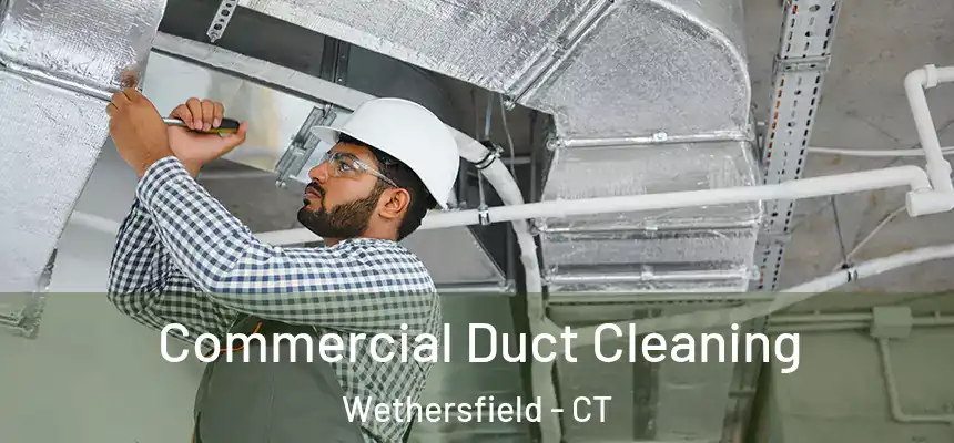 Commercial Duct Cleaning Wethersfield - CT