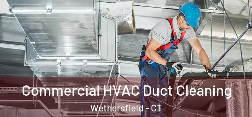 Commercial HVAC Duct Cleaning Wethersfield - CT