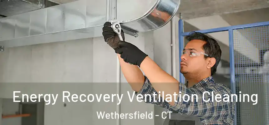  Energy Recovery Ventilation Cleaning Wethersfield - CT