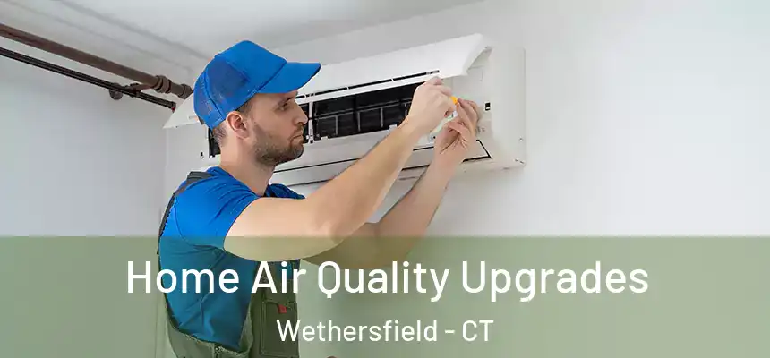 Home Air Quality Upgrades Wethersfield - CT