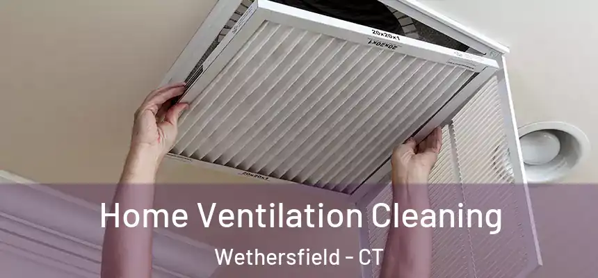 Home Ventilation Cleaning Wethersfield - CT