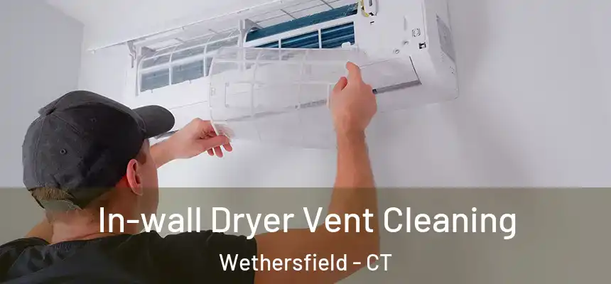  In-wall Dryer Vent Cleaning Wethersfield - CT