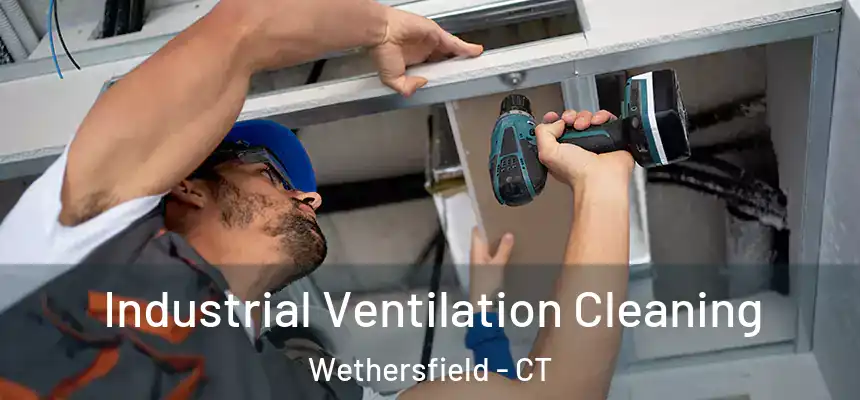  Industrial Ventilation Cleaning Wethersfield - CT