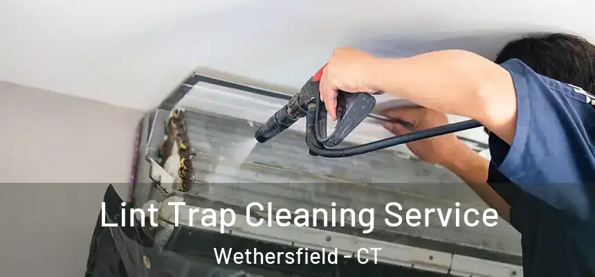  Lint Trap Cleaning Service Wethersfield - CT