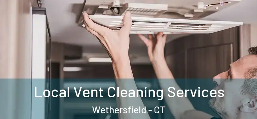  Local Vent Cleaning Services Wethersfield - CT