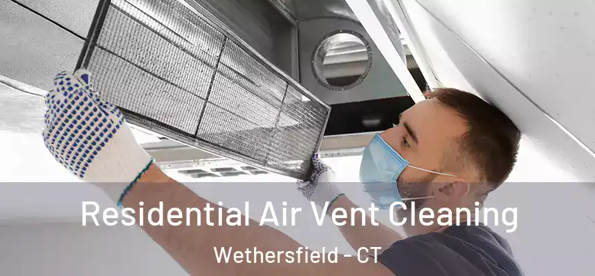 Residential Air Vent Cleaning Wethersfield - CT