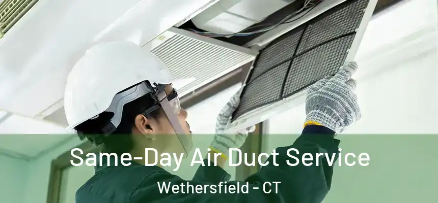 Same-Day Air Duct Service Wethersfield - CT