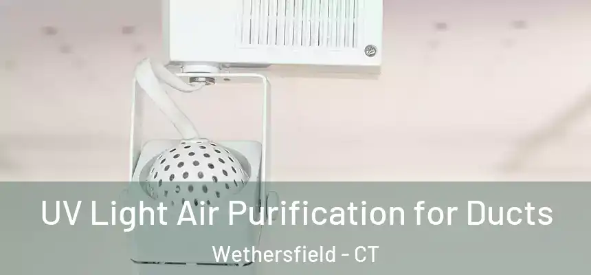  UV Light Air Purification for Ducts Wethersfield - CT