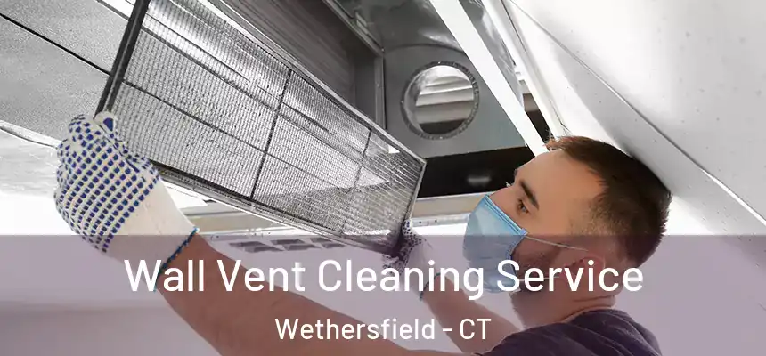  Wall Vent Cleaning Service Wethersfield - CT